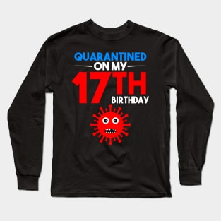 Quarantine On My 17th Birthday Long Sleeve T-Shirt